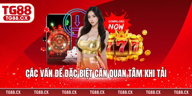Các vấn đề đặc biệt cần quan tâm khi tải