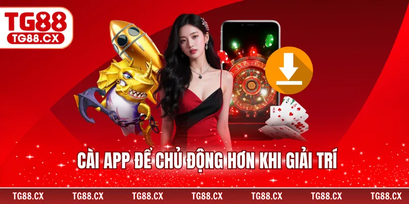 Cài app để chủ động hơn khi giải trí