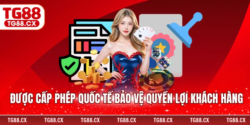 Được cấp phép quốc tế bảo vệ quyền lợi khách hàng