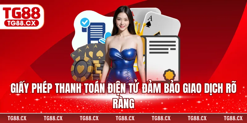 Giấy phép thanh toán điện tử đảm bảo giao dịch rõ ràng