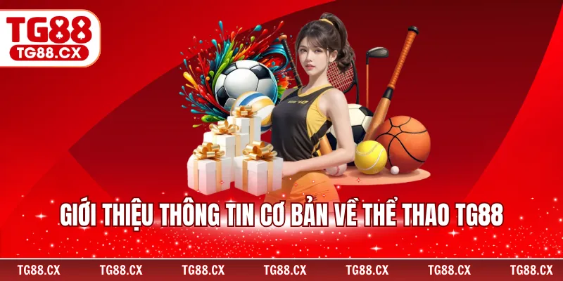 Giới thiệu thông tin cơ bản về thể thao TG88