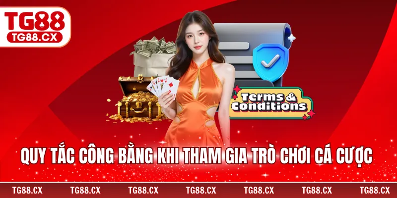 Quy tắc công bằng khi tham gia trò chơi cá cược
